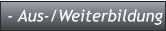 - Aus-/Weiterbildung - Aus-/Weiterbildung