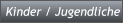 Kinder / Jugendliche Kinder / Jugendliche